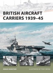 New Vanguard Ser.: British Aircraft Carriers 1939-45 by Angus Konstam (2010, Tra