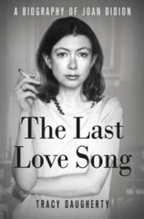 The Last Love Song: A Biography of Joan Didion – Hardcover – GOOD