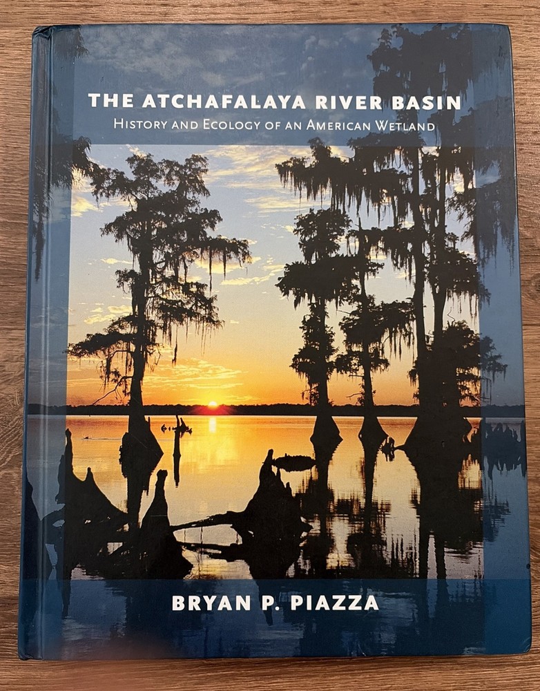 Atchafalaya River Basin : History and Ecology of an American Wetland by Bryan P.