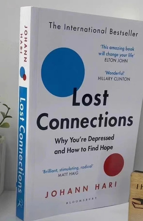 Lost Connections: Why You’re Depressed and How to Find Hope By Johann Hari