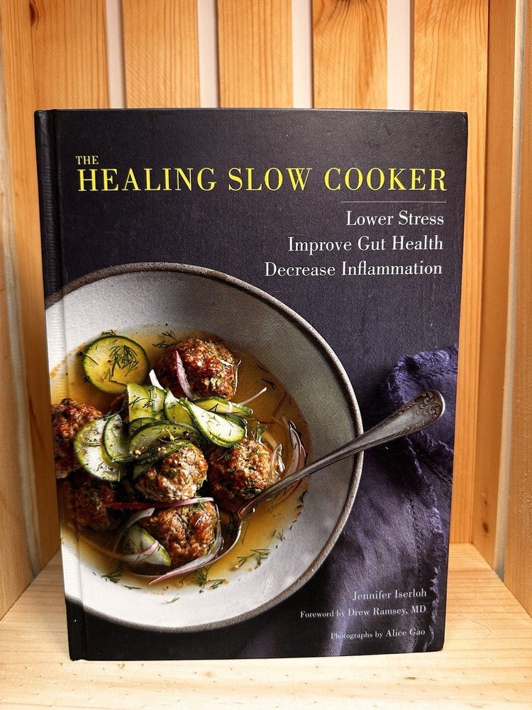 Healing Slow Cooker : Lower Stress * Improve Gut Health * Decrease Inflammation