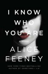 I Know Who You Are: A Novel – Hardcover By Feeney, Alice – GOOD
