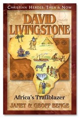 David Livingstone: Africa’s Trailblazer (Christian Heroes: Then and Now)