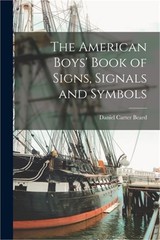 The American Boys’ Book of Signs, Signals and Symbols (Paperback or Softback)