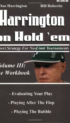 HARRINGTON ON HOLD 'EM: EXPERT STRATEGIES FOR NO LIMIT By Dan Harrington & Bill