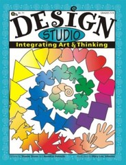 DESIGN STUDIO – INTEGRATING ART AND THINKING By Dianne Draze & Annelise Palouda