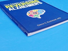 The Complete Guide to Reversing Alzheimer’s By Glenn S. Rothfeld, MD
