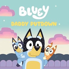 Bluey: Daddy Putdown – ACCEPTABLE