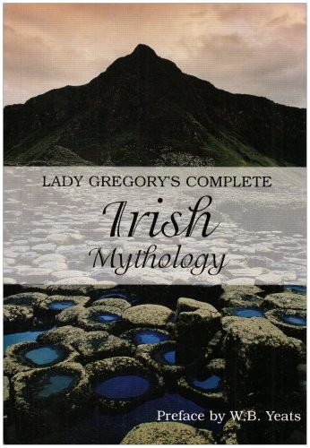 LADY GREGORY’S COMPLETE IRISH MYTHOLOGY