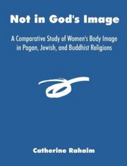 Not in God’s Image: A Comparative Study of Women’s Body Image in Pagan, Jewish,
