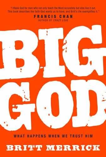 Big God: What Happens When We Trust – Hardcover, by Merrick Britt – Acceptable