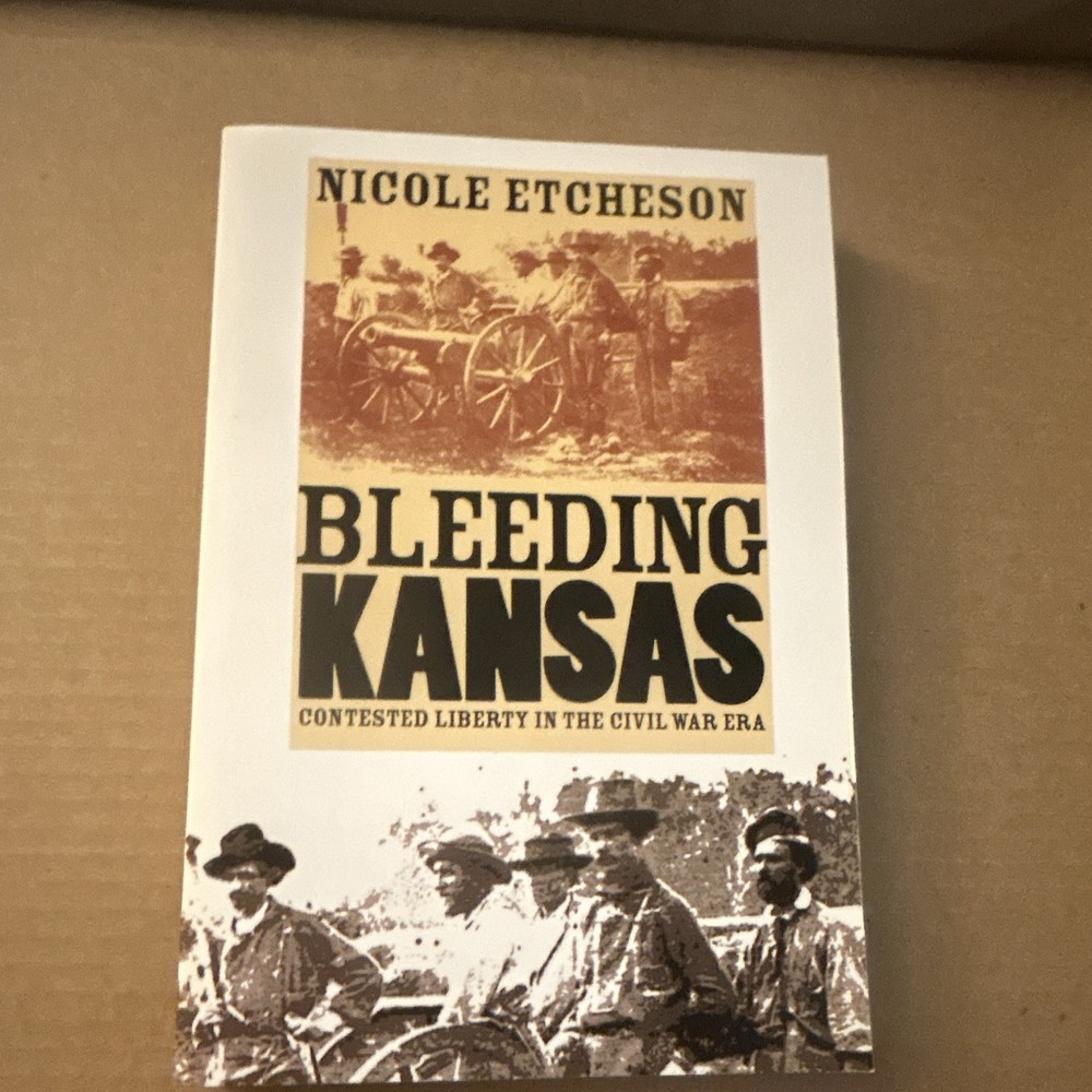 Nicole Etcheson Bleeding Kansas Contested Liberty PB 2004 Univ Kansas 384p