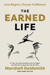 Marshall Goldsmith Mark Reiter The Earned Life (Hardback)
