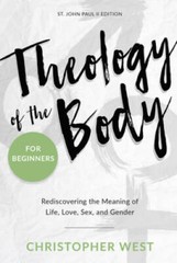 Theology of the Body for Beginners: Rediscovering the Meaning of Life, Lo – GOOD