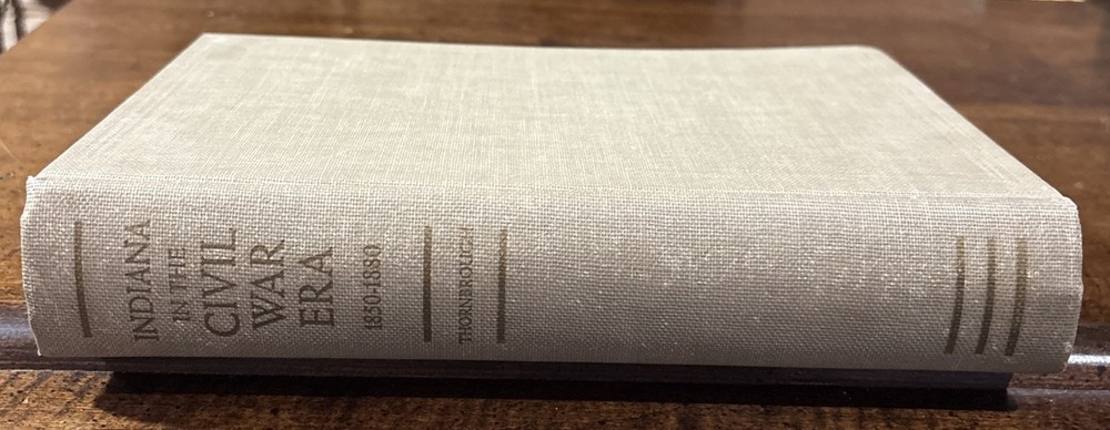 INDIANA IN THE CIVAL WAR ERA 1850-1880 By: Emma Lou Thornbrough Vol. III HB 1965