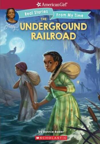 The Underground Railroad (American Girl: Real Stories From My Time) – VERY GOOD