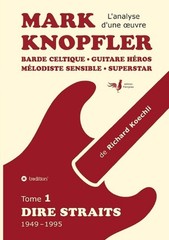 Mark Knopfler (tome 1, Dire Straits) – une fresque bouleversante de 548 pages, d