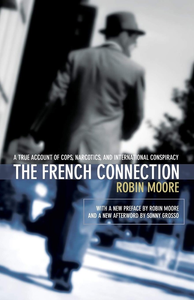French Connection: A True Account Of Cops, Narcotics, And International Cons…