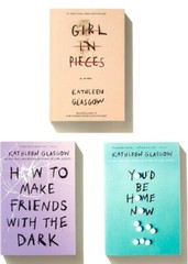 Kathleen Glasgow 3 Books Set Collection (You’d Be Home Now, Girl In Pieces,…