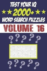 Test Your IQ: 2000+ Word Search Puzzles – Volume 16: 161 Pages Book Word Search