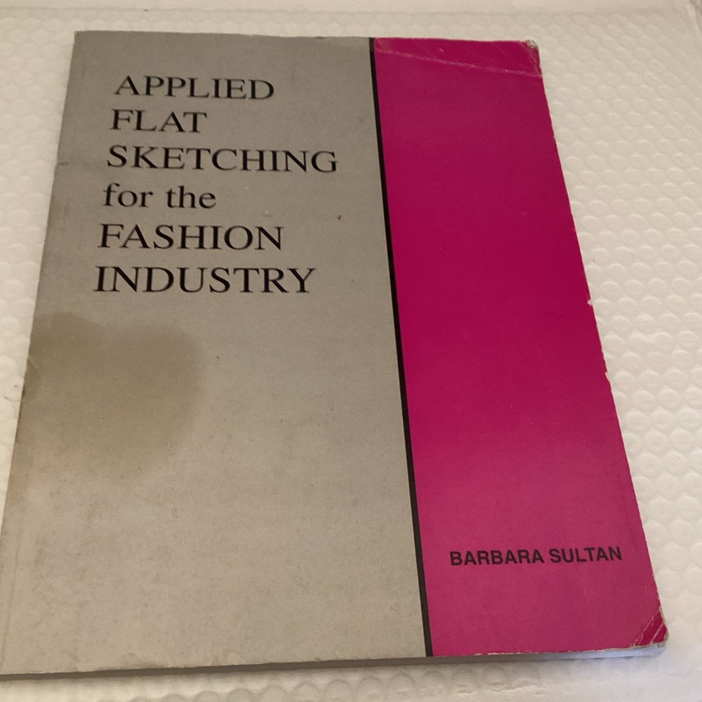 APPLIED FLAT SKETCHING FOR THE FASHION INDUSTRY By Barbara Sultan