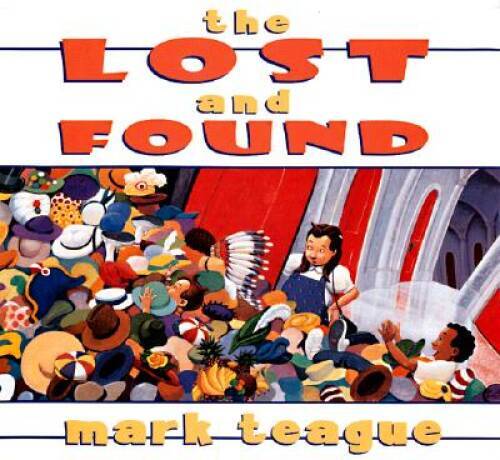 The Lost And Found – Hardcover By Teague, Mark – GOOD