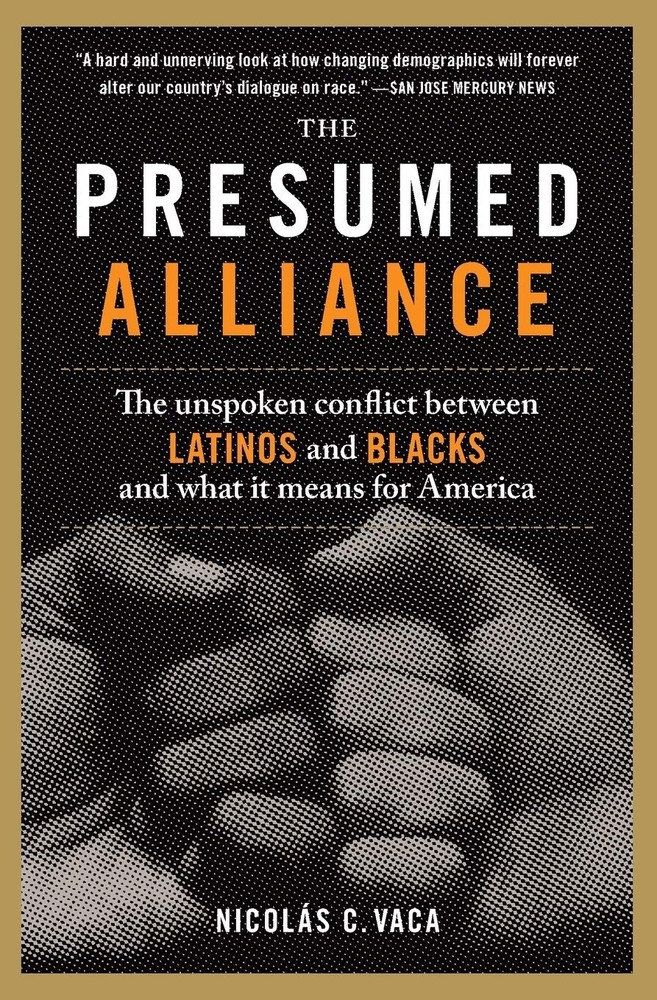The Presumed Alliance: The Unspoken Conflict Between Latinos and Blacks and …