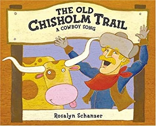 Old Chisholm Trail : A Cowboy Song Hardcover Rosalyn Schanzer