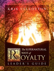The Supernatural Ways of Royalty Leaders Guide: Discovering Your Ri – VERY GOOD