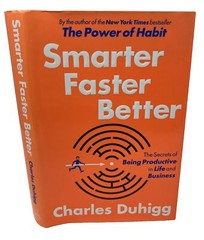 Signed Smarter Faster Better : The Secrets of Being Productive in .. C. Duhigg
