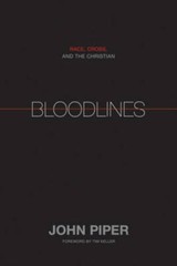 Bloodlines: Race, Cross, and the Christian – Hardcover By Piper, John – GOOD