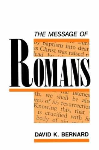 The Message of Romans – Paperback, by Bernard David K. – Acceptable