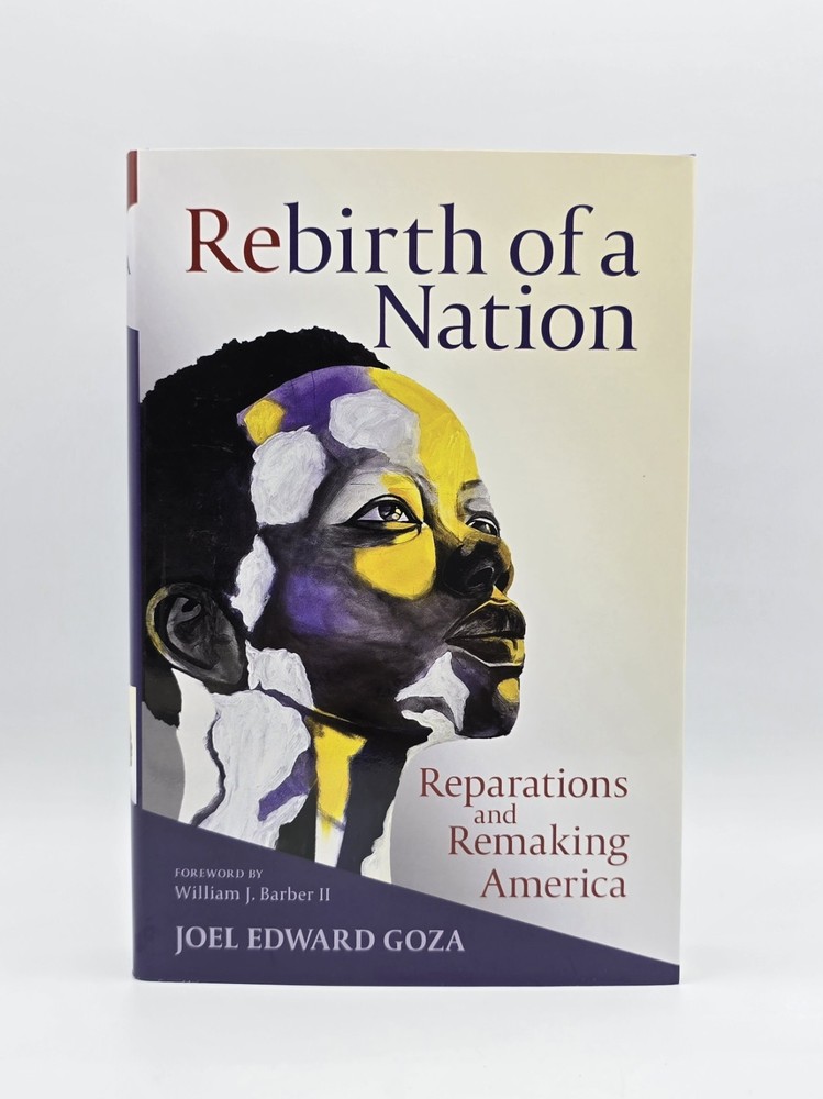 Rebirth of a Nation : Reparations & Remaking America by Joel Edward Goza | 2024