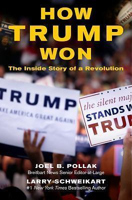 How Trump Won: The Inside Story of a Revolution Pollak, Joel, Schweikart, Larry
