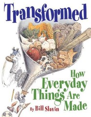 Transformed: How Everyday Things Are Made – paperback Slavin, Bill