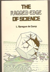 L. SPRAGUE DE CAMP The Ragged Edge of Science. 1st ed. Science essays