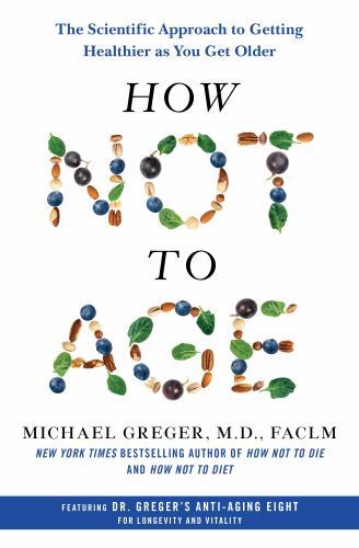 How Not to Age : The Scientific Approach to Getting Healthier Brand New Book