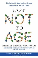 How Not to Age : The Scientific Approach to Getting Healthier Brand New Book