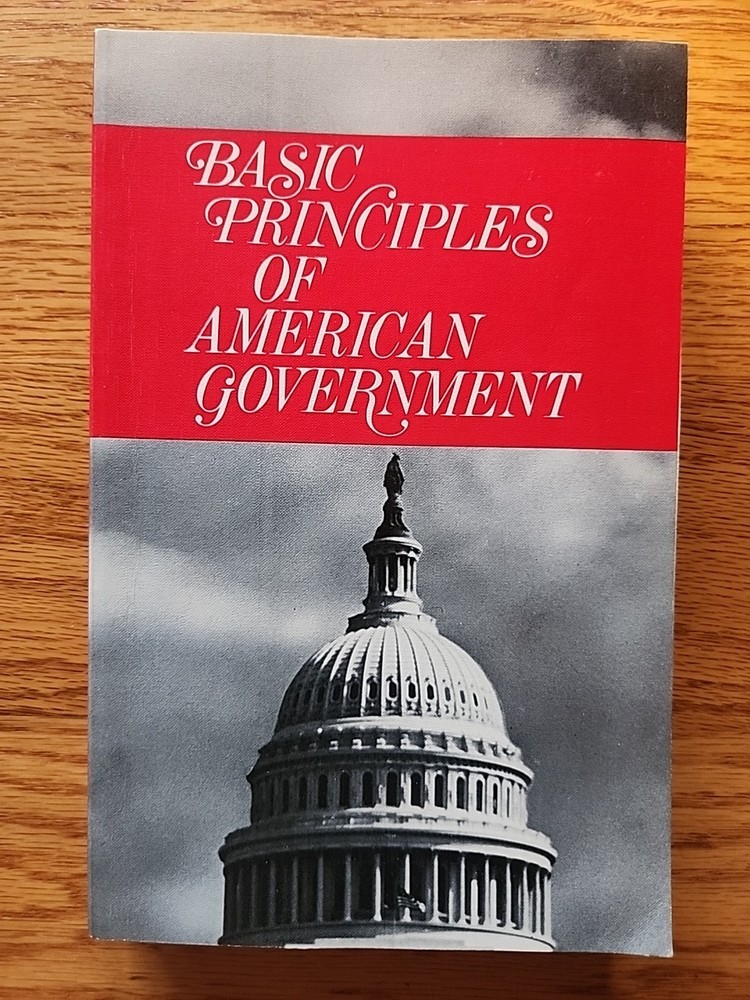 BASIC PRINCIPLES OF AMERICAN GOVERNMENT By William R. Sanford & Carol R. Green