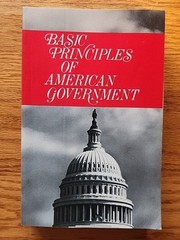 BASIC PRINCIPLES OF AMERICAN GOVERNMENT By William R. Sanford & Carol R. Green