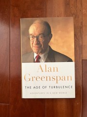 The Age of Turbulence : Adventures in a New World by Alan Greenspan (hardcover)