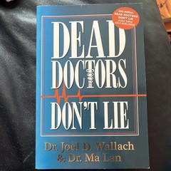 Dead Doctors Don’t Lie by Dr. Joel D Wallach & Dr. Ma Lan