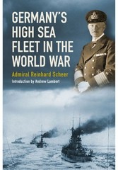 Germany’s High Sea Fleet in the World War By Admiral Reinhard Sc