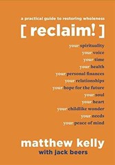 Reclaim: A Practical Guide to – Hardcover, by Matthew Kelly; Jack – Very Good