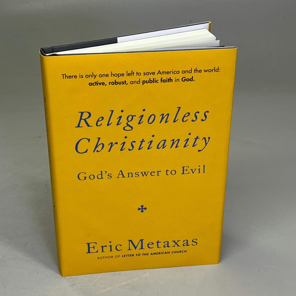 RELIGIONLESS CHRISTIANITY Gods Answer To Evil By Eric Metaxas Hardback Book