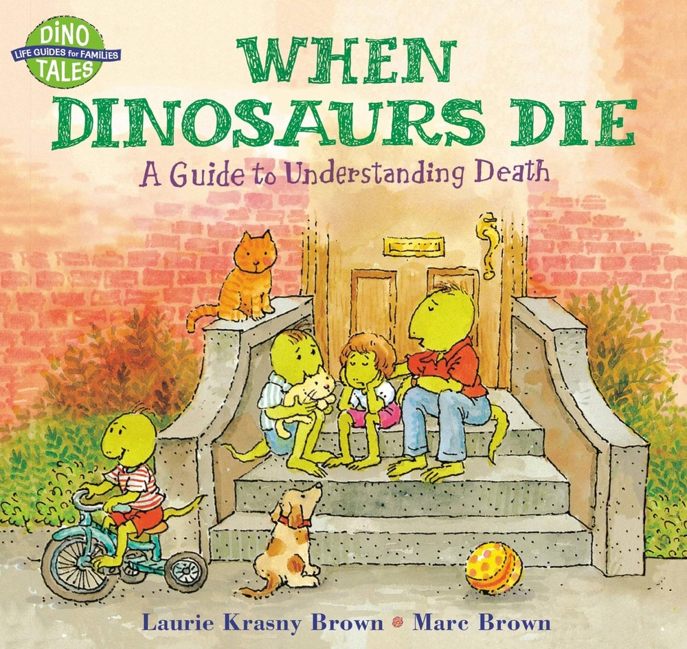 When Dinosaurs Die: A Guide to Understanding Death (Dino Tales: Life Guides …
