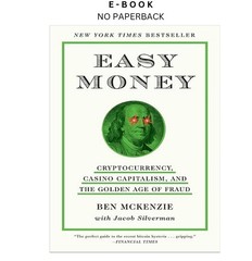 Easy Money: Cryptocurrency, Casino Capitalism,, Ben McKenzie 2024