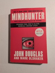 Mindhunter : Inside the FBI’s Elite Serial Crime Unit by John E. Douglas and…