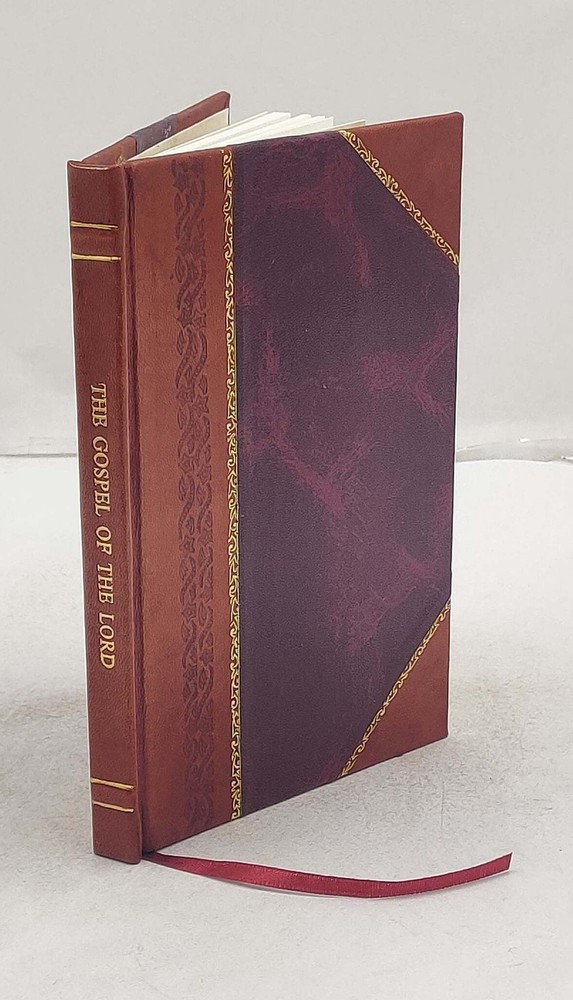 The Gospel of the Lord : an early version which was circulated b [Leather Bound]