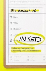 Mixed: Embracing Complexity by Uncovering Your God-led Identity [Paperback]
